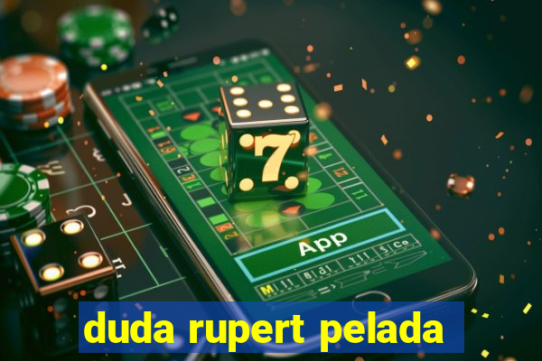 duda rupert pelada